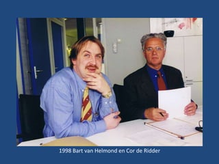 1998 Bart van Helmond en Cor de Ridder

 