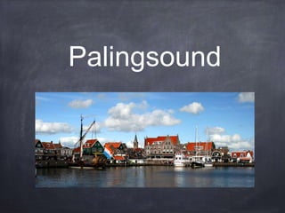 Palingsound
 