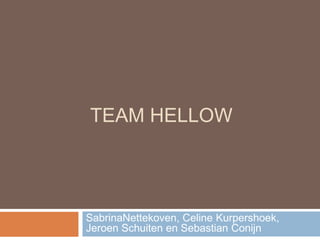 Team Hellow SabrinaNettekoven, Celine Kurpershoek, Jeroen Schuiten en Sebastian Conijn 