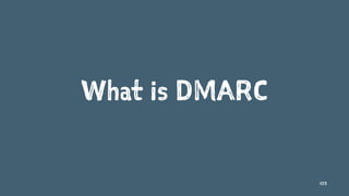 What is DMARC
103
 