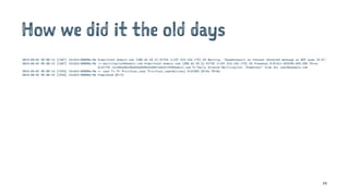 How we did it the old days
2016-04-01 05:00:13 [1487] 1Ov4tU-0000Nz-Rm H=mailhost.domain.com [208.42.54.2]:51792 I=[67.215.162.175]:25 Warning: "SpamAssassin as theuser detected message as NOT spam (0.0)"
2016-04-01 05:00:13 [1487] 1Ov4tU-0000Nz-Rm <= maillinglist@domain.com H=mailhost.domain.com [208.42.54.2]:51792 I=[67.215.162.175]:25 P=esmtps X=TLSv1:AES256-SHA:256 CV=no
S=21778 id=384a86a39e83be0d9b3a94d1feb3119f@domain.com T="Daily Science Maillinglist: Chameleon" from for user@example.com
2016-04-01 05:00:14 [1534] 1Ov4tU-0000Nz-Rm => user F= P= R=virtual_user T=virtual_userdelivery S=21902 QT=6s DT=0s
2016-04-01 05:00:15 [1534] 1Ov4tU-0000Nz-Rm Completed QT=7s
14
 