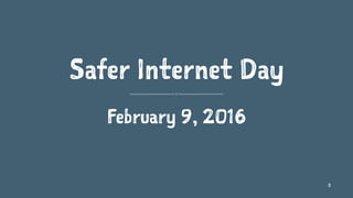 Safer Internet Day
February 9, 2016
3
 