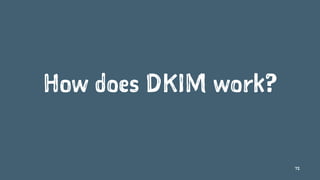 How does DKIM work?
72
 