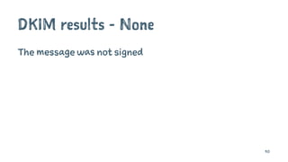 DKIM results - None
The message was not signed
90
 