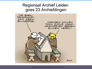 Regionaal Archief Leiden  goes 23 Archiefdingen 