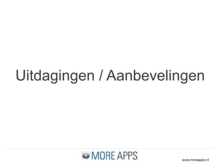 www.moreapps.nl
Uitdagingen / Aanbevelingen
 