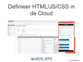 www.moreapps.nl
Definieer HTML/JS/CSS in
de Cloud
 