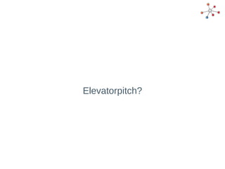 Elevatorpitch?
 