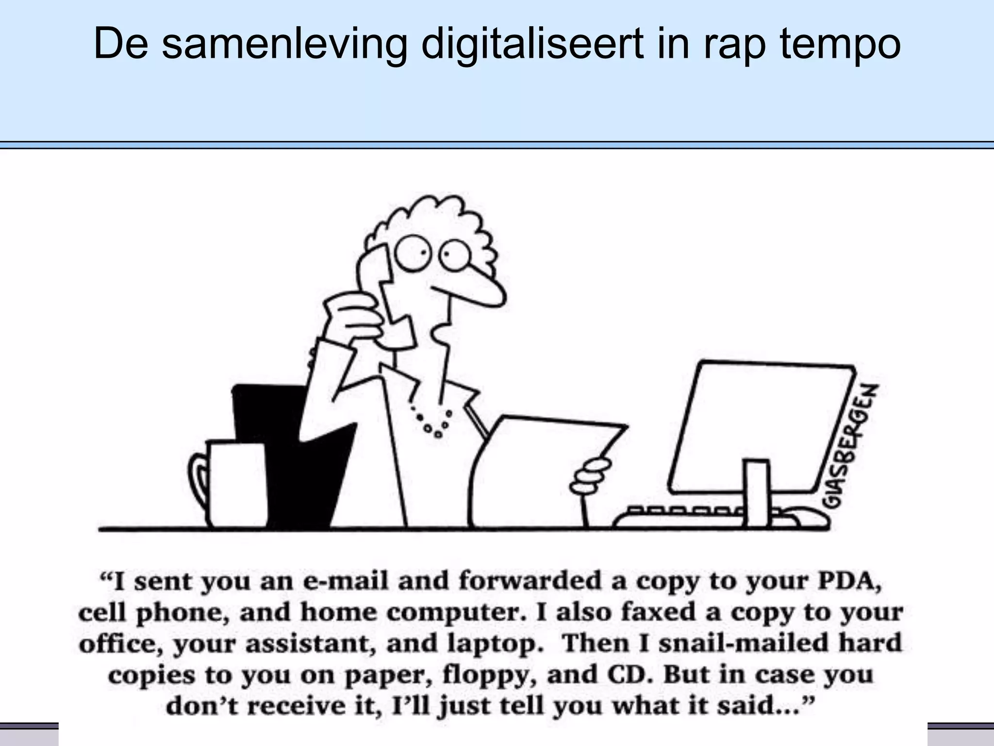 De samenleving digitaliseert in rap tempo

 