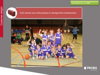 Customerdelight
Wat betekent dat voor HRM?
Echt werken aan enthousiaste en klantgerichte medewerkers
 