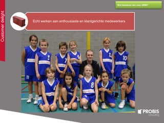 Customerdelight
Wat betekent dat voor HRM?
Echt werken aan enthousiaste en klantgerichte medewerkers
 