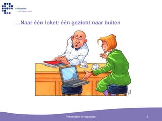 … Naar  é én loket:  één gezicht naar buiten   