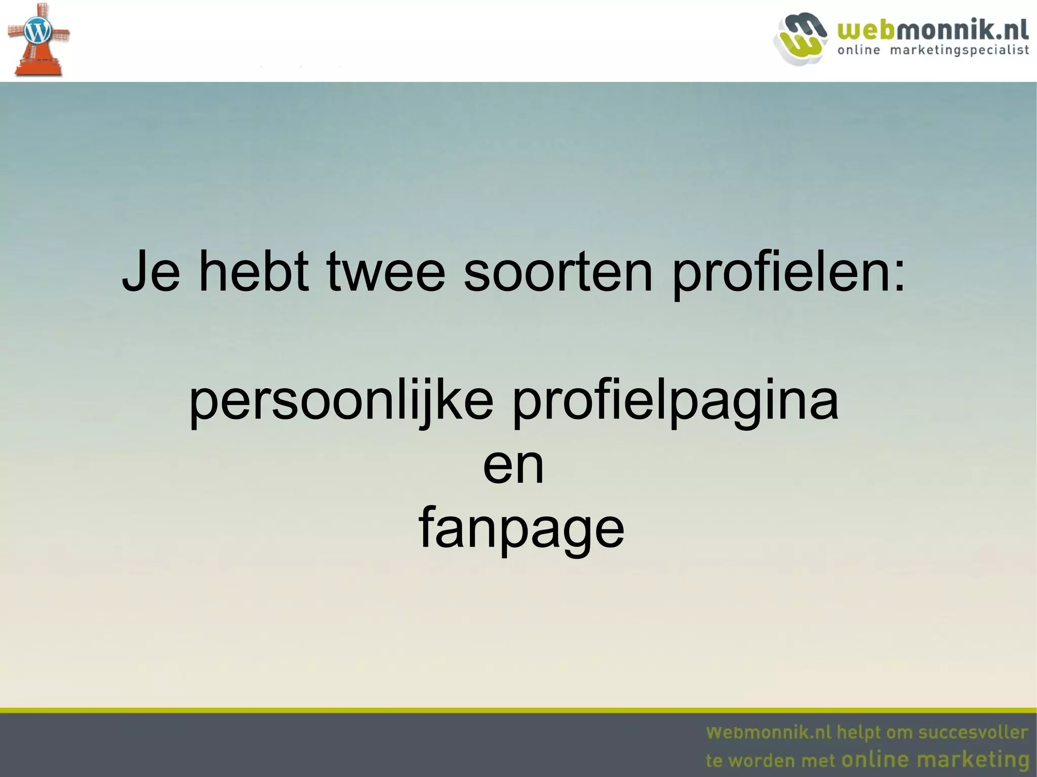 Je hebt twee soorten profielen:

  persoonlijke profielpagina
              en
           fanpage
 