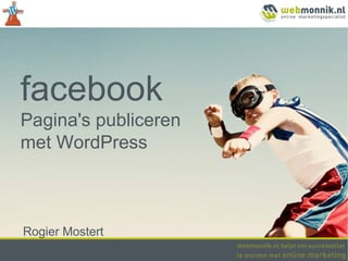facebook
Pagina's publiceren
met WordPress



Rogier Mostert
 