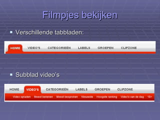 Filmpjes bekijken Verschillende tabbladen: Subblad video’s 