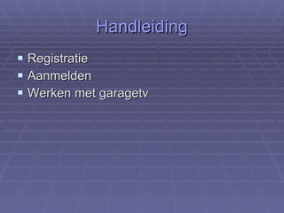Handleiding Registratie Aanmelden Werken met garagetv 