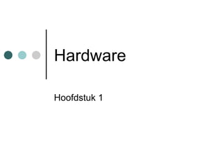 Hardware Hoofdstuk 1 