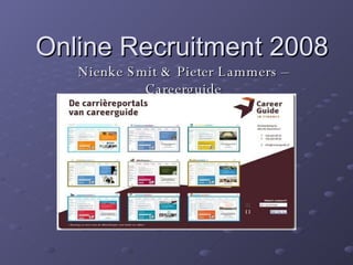 Online Recruitment 2008 Nienke Smit & Pieter Lammers – Careerguide 