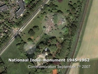 Nationaal Indië-monument 1945-1962 Commemoration September 7 th  2007 
