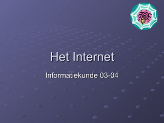 Het Internet Informatiekunde 03-04 