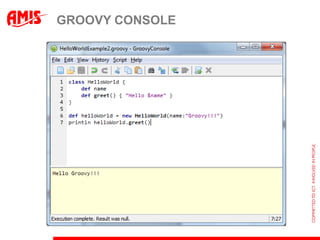 GROOVY CONSOLE
 