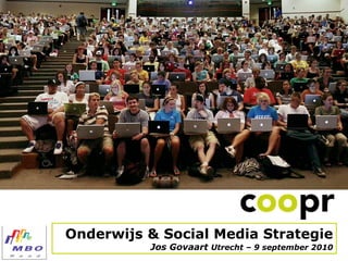 Onderwijs & Social Media Strategie Jos Govaart  Utrecht – 9 september 2010 
