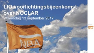 LIO voorlichtingsbijeenkomst
over NOCLAR
Woensdag 13 september 2017
 