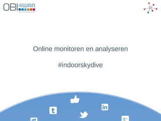 Online monitoren en analyseren
#indoorskydive
 