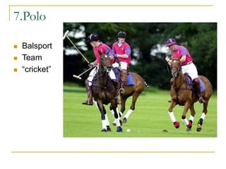 7.Polo
 Balsport
 Team
 “cricket”
 