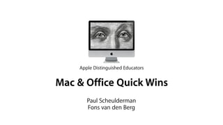 Mac & Office Quick Wins
      Paul Scheulderman
      Fons van den Berg
