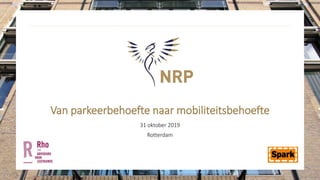 Van parkeerbehoefte naar mobiliteitsbehoefte
31 oktober 2019
Rotterdam
 