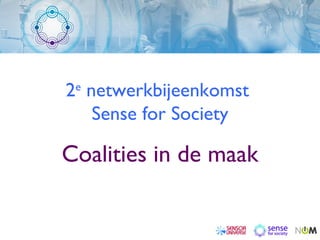 2 e  netwerkbijeenkomst  Sense for Society Coalities in de maak 