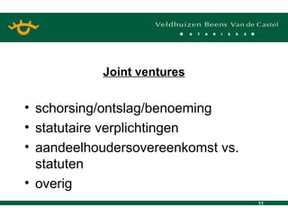 Joint ventures schorsing/ontslag/benoeming statutaire verplichtingen  aandeelhoudersovereenkomst vs. statuten overig 