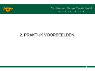 2. PRAKTIJK VOORBEELDEN. 