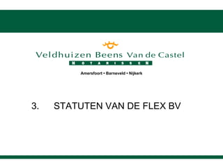 3. STATUTEN VAN DE FLEX BV 