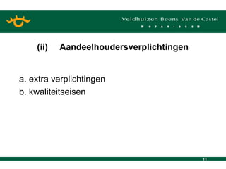 a. extra verplichtingen b. kwaliteitseisen (ii) Aandeelhoudersverplichtingen 