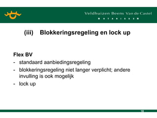 Flex BV - standaard aanbiedingsregeling  - blokkeringsregeling niet langer verplicht; andere invulling is ook mogelijk - lock up (iii) Blokkeringsregeling en lock up   