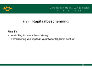 Flex BV - oprichting in natura: beschrijving - vermindering van kapitaal: verantwoordelijkheid bestuur (iv) Kapitaalbescherming 