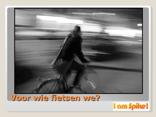 Voor wie fietsen we? 