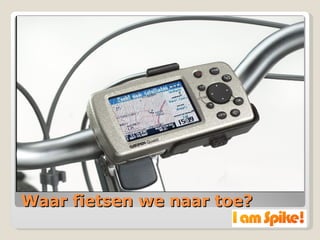 Waar fietsen we naar toe? 