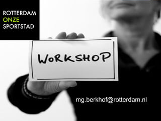• Opsomming nummer 1 
• Opsomming nummer 2 
• Opsomming nummer 3 
• Opsomming nummer 4 
• Opsomming nummer 5 
• Opsomming nummer 6 
• Opsomming nummer 7 
mg.berkhof@rotterdam.nl 
