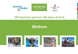 Welkom
100 Haarlemse gezinnen 100 dagen afvalvrij
 