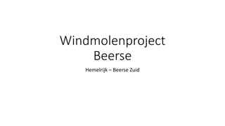 Windmolenproject
Beerse
Hemelrijk – Beerse Zuid
 