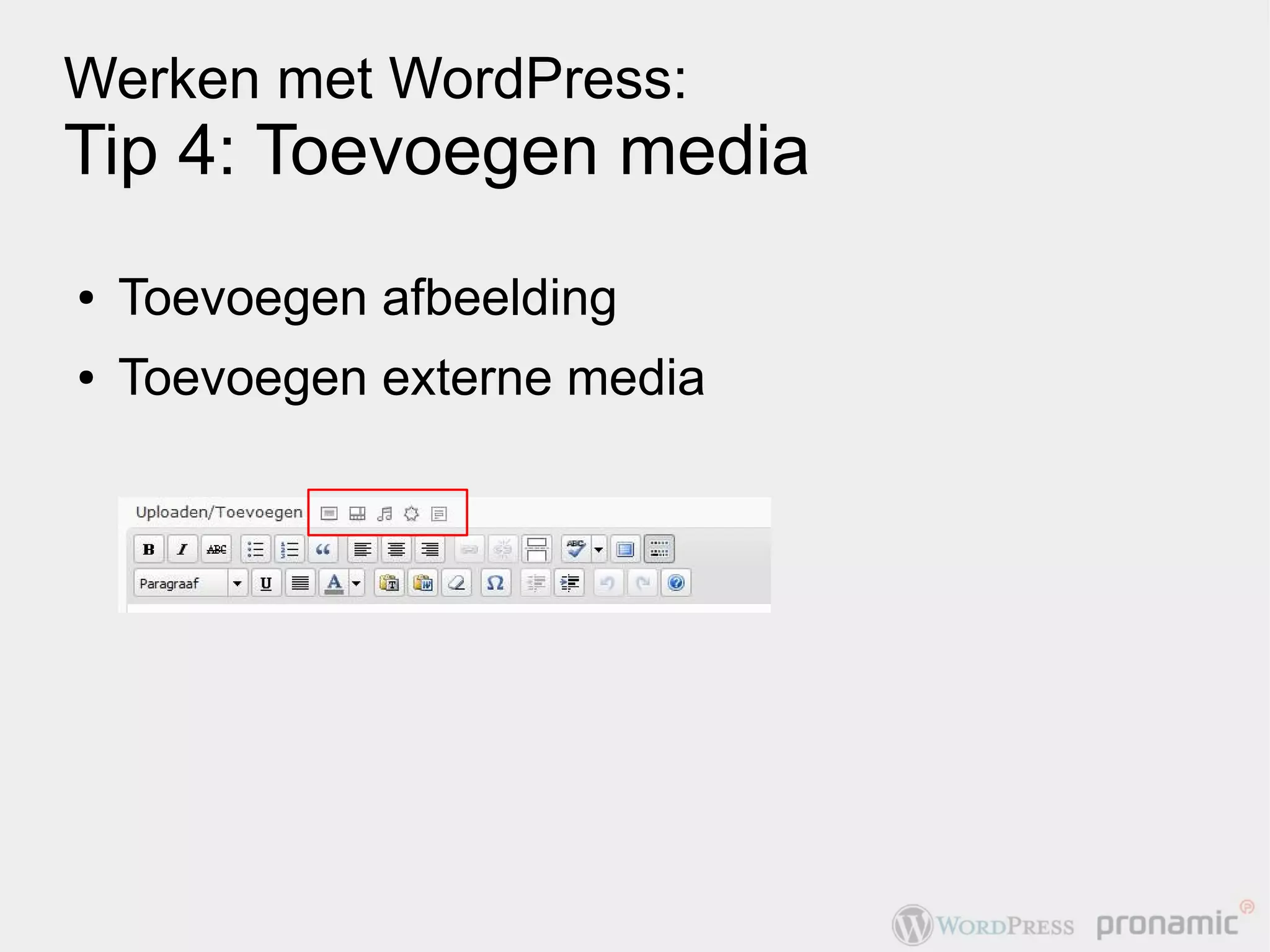 Werken met WordPress:
Tip 4: Toevoegen media
●   Toevoegen afbeelding
●   Toevoegen externe media
 