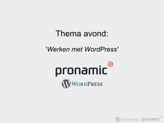 Thema avond:
'Werken met WordPress'
 