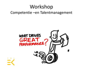 Workshop
Competentie –en Talentmanagement
 