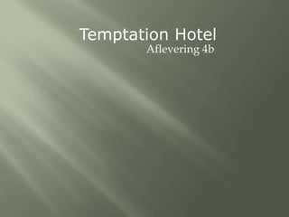 Temptation Hotel Aflevering 4b 