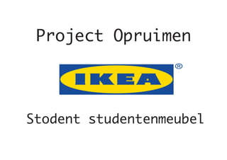 Project Opruimen




Stodent studentenmeubel
 
