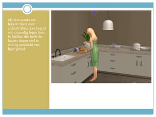 Miriam maakt een lekkere tosti voor zichzelf klaar. Lee begint wat onaardig tegen haar te blaffen, die heeft de laatste dagen veel te weinig aandacht van haar gehad. 