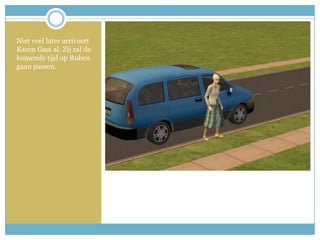 Niet veel later arriveert Karen Gast al. Zij zal de komende tijd op Ruben gaan passen. 